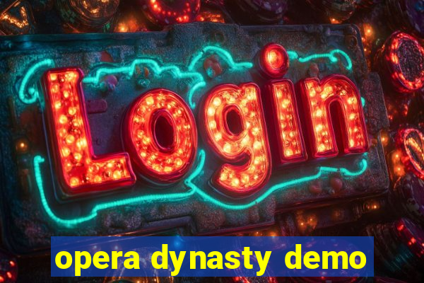 opera dynasty demo